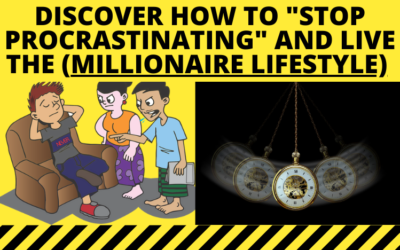 Discover how to stop procrastinating, and live the millionaire lifestyle (Mindset)