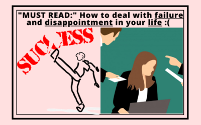 MUST-READ: How to deal with failure and disappointment in your life :(  (Mindset)