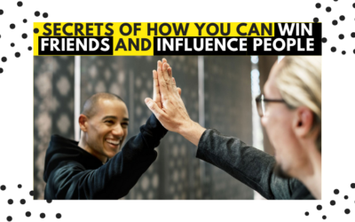 Secrets of how you can win friends and influence people (Mindset/Salesmanship)