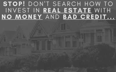 Stop! Don’t search how to invest in real estate with no money and bad credit (Financial education)