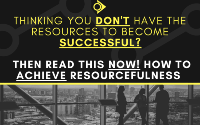 Thinking you don’t have the resources to become successful? Then read this NOW! How to achieve resourcefulness (Mindset)