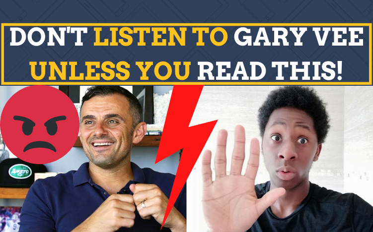 Read This Before You Listen To Gary Vaynerchuk!