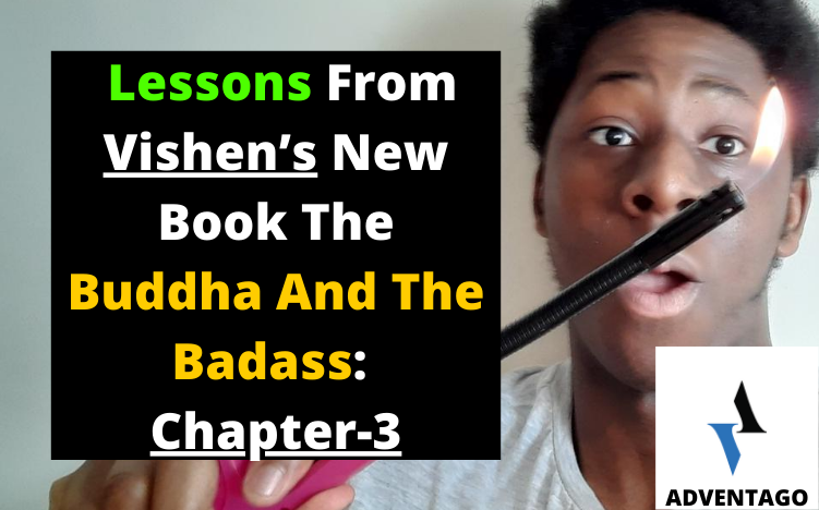 Lessons From Vishen’s New Book The Buddha And The Badass: Chapter-3