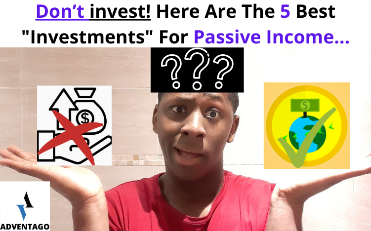 Before You invest! Here Are The 5 Best investments For Passive Income