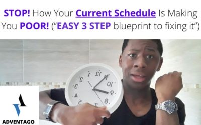 STOP! How Your Current Schedule Is Making You POOR! (“EASY 3 STEP blueprint to fixing it”)