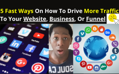 5 Fast Ways On How To Drive More Traffic To Your Website, Business, Or Funnel