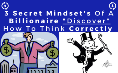 3 Secret Mindset’s Of A Billionaire “Discover” How To Think Correctly