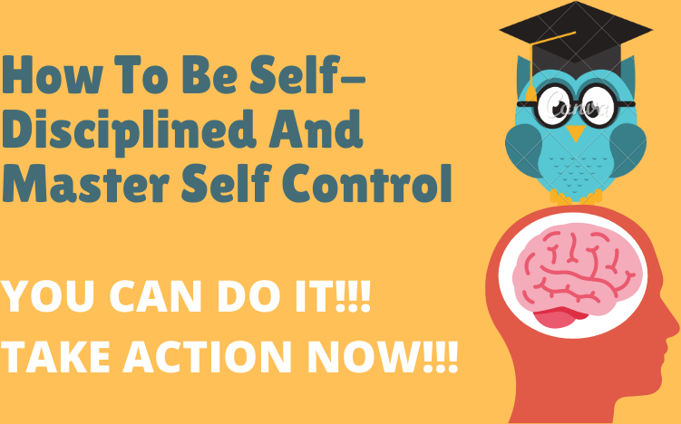 How To Be Self-Disciplined And Master Self Control For Business Owners, Entrepreneurs And Marketers (Mindset)