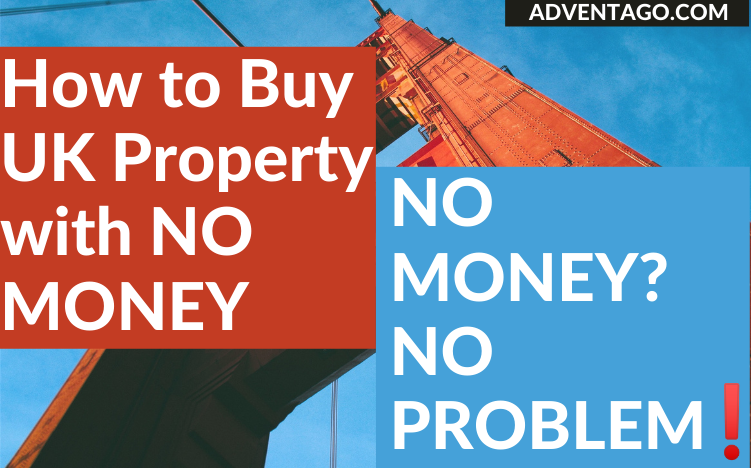 “how To Buy Uk Property With No Money” Adventago