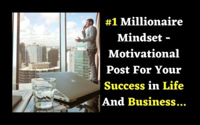 #1 Millionaire Mindset – Motivational Post For Your Success in Life And Business