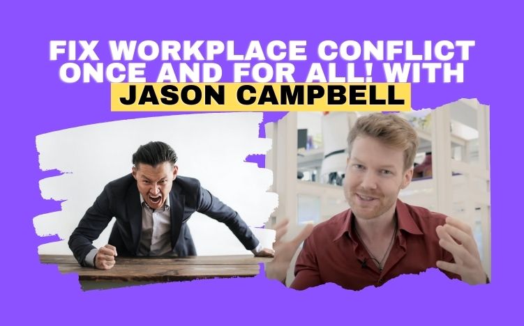 Easy & Conflict-Free Strategies For Dealing With Difficult People At Your Work With Jason Campbell.