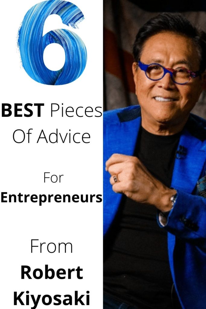 6 BEST Pieces Of Advice For Entrepreneurs From Robert Kiyosaki.