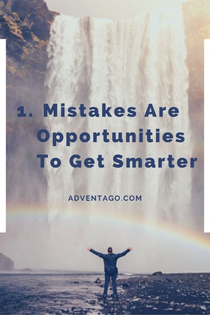 1. Mistakes Are Opportunities To Get Smarter.