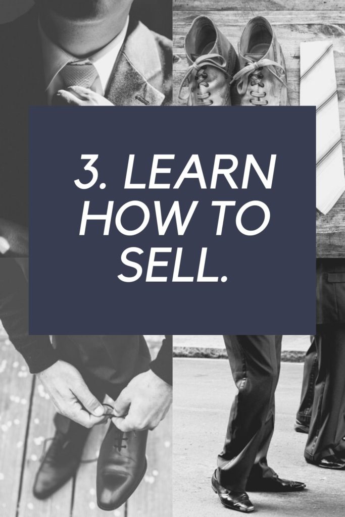 3. Learn How To Sell