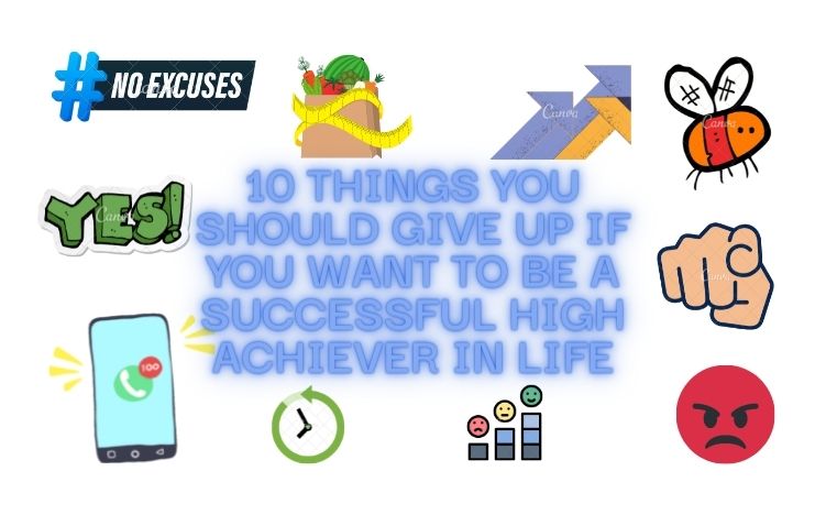 10 things you should give up if you want to be a successful high achiever in life